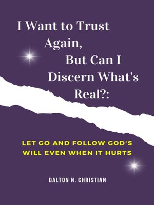 cover image of I Want to Trust Again, But Can I Discern What's Real?